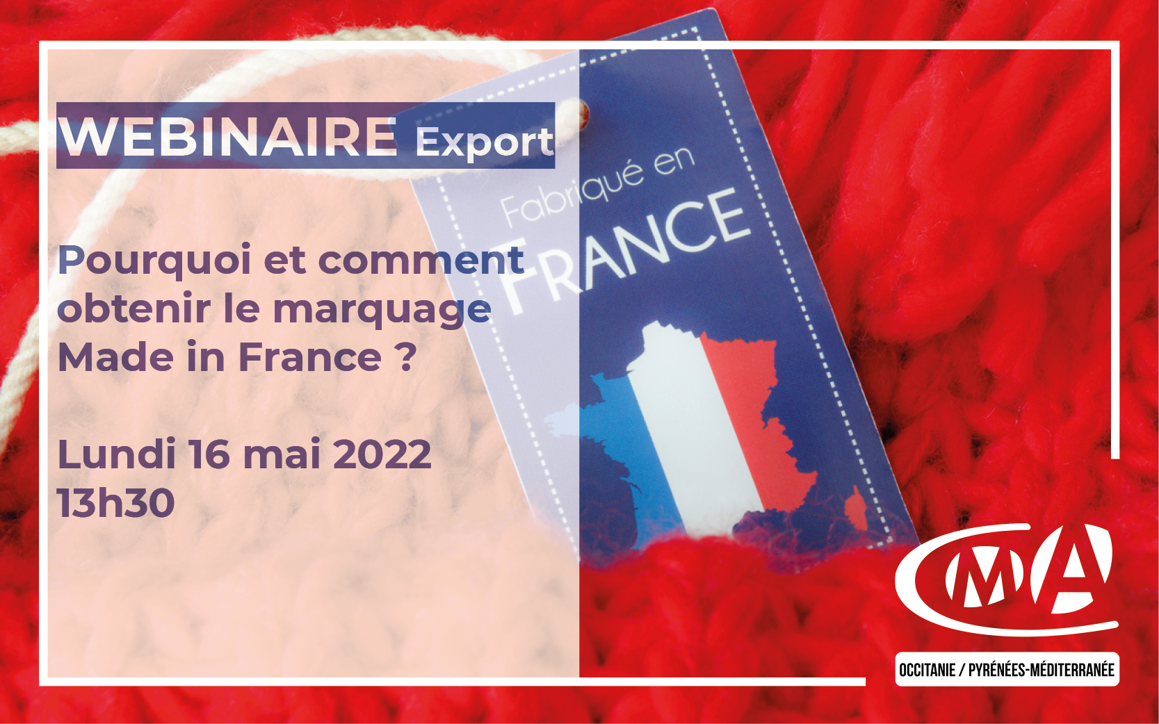 Pourquoi et comment obtenir le marquage made in France ? La CMA Occitanie vous propose un webinaire sur la certification;