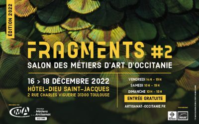 2ème édition du salon Fragments: du 16 au 18 décembre 2022 Hôtel-Dieu à Toulouse! L'Occitanie est une terre de métiers d’art