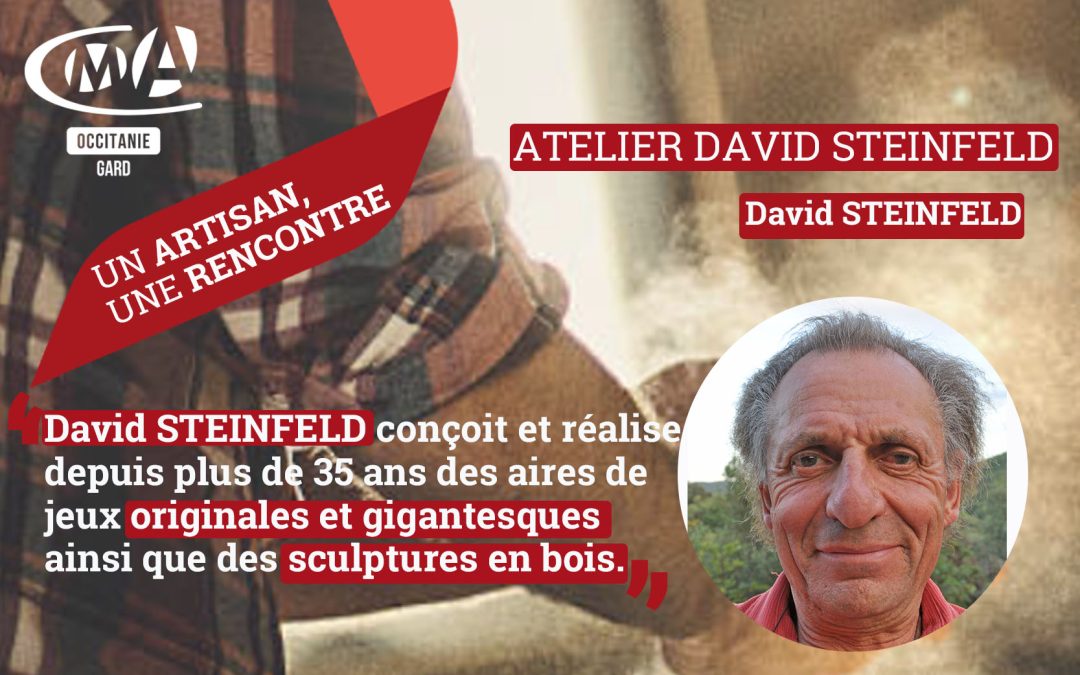 Un artisan, une rencontre :  ATELIER DAVID STEINFELD