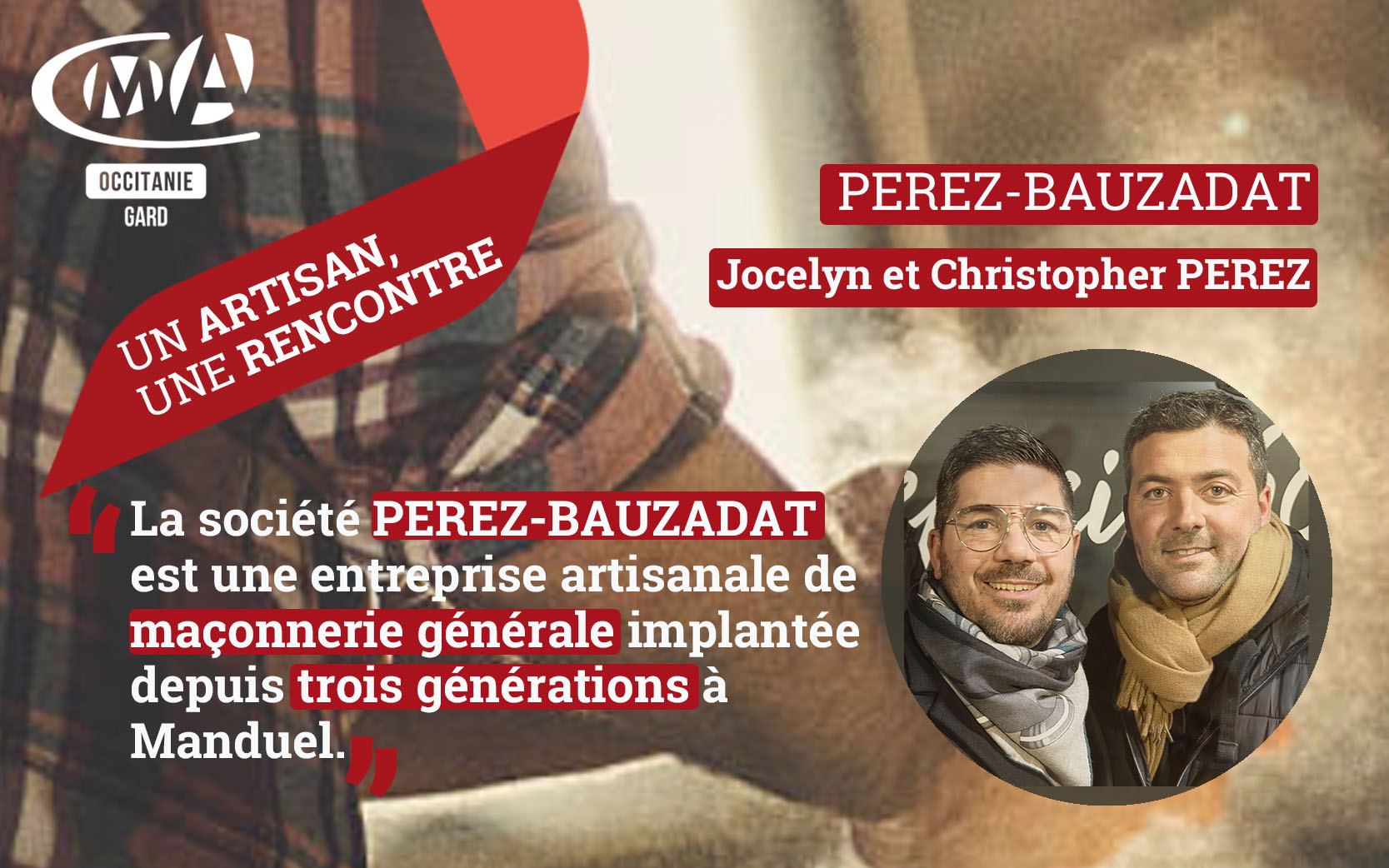 Un artisan une rencontre avec Jocelyn et Christophe PEREZ !