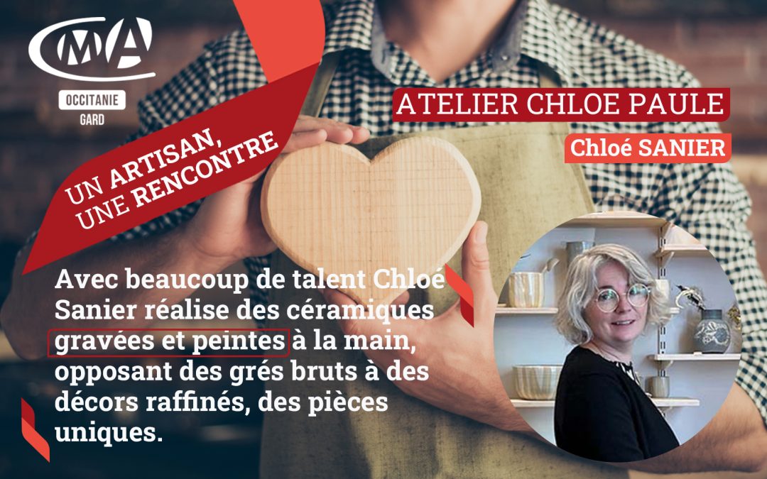 Un artisan une rencontre : ATELIER CHLOE PAULE